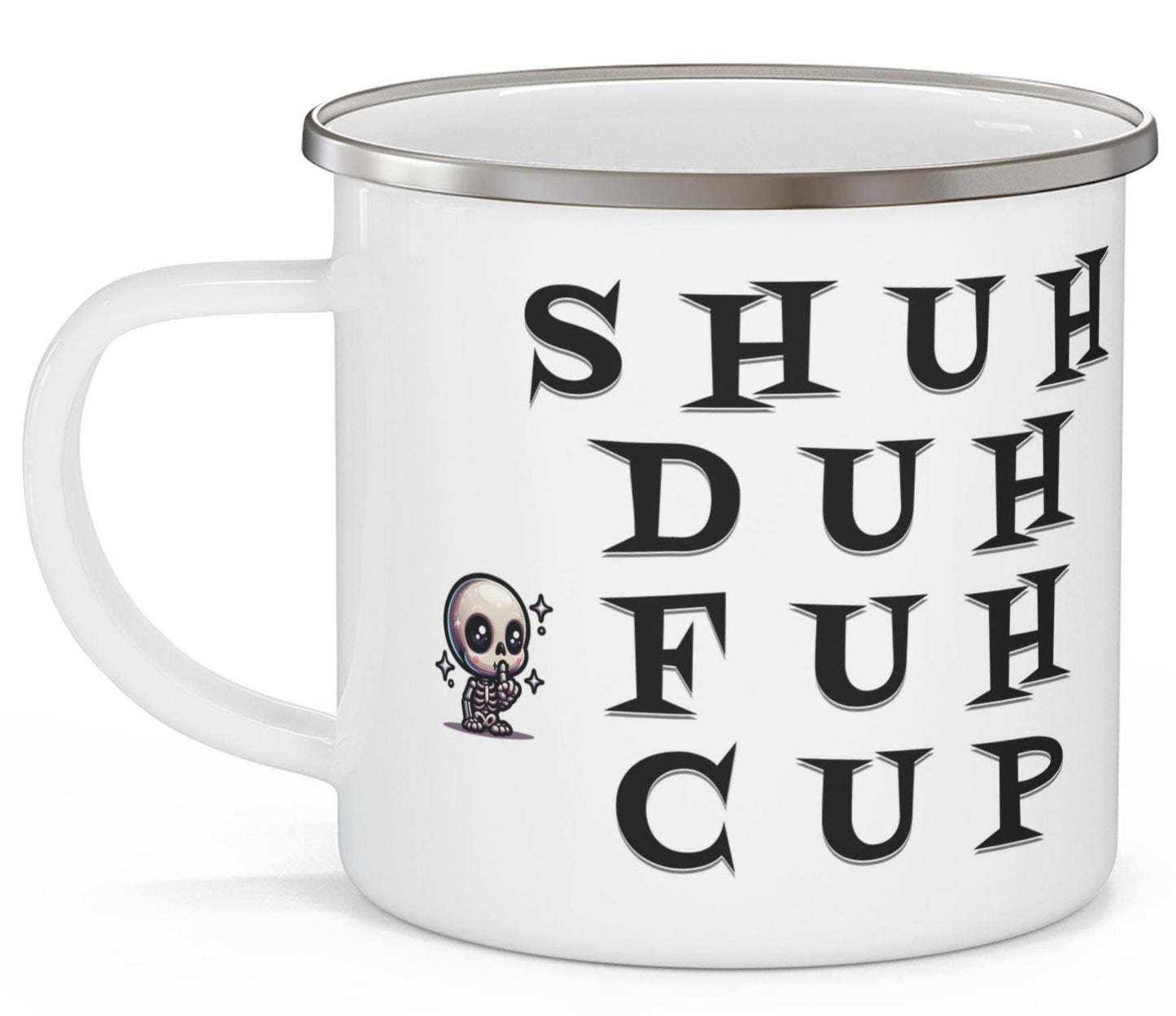 Enamel Mug, Cute Funny Shut Up Cup with Skeleton Friend, Camping Mug, Gift for Campers, Outdoor Adventure Cup, Skeleton Camping Drinkware,