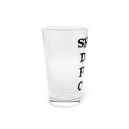 Funny Shu Duh Fuh Cup Pint Glass, 16oz, Sarcastic Beer Mug, Novelty Drinking Glass, Gift for Friend, Barware Decor