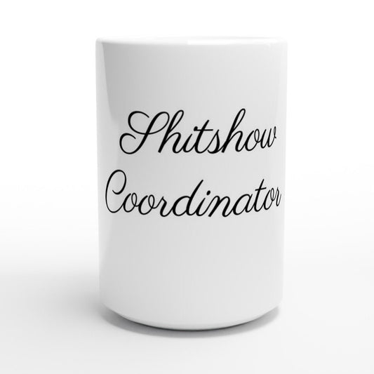 Sh!tshow Coordinator MUG Great Gift for Birthday Boss Boyfriend Girlfriend Mom and Dad