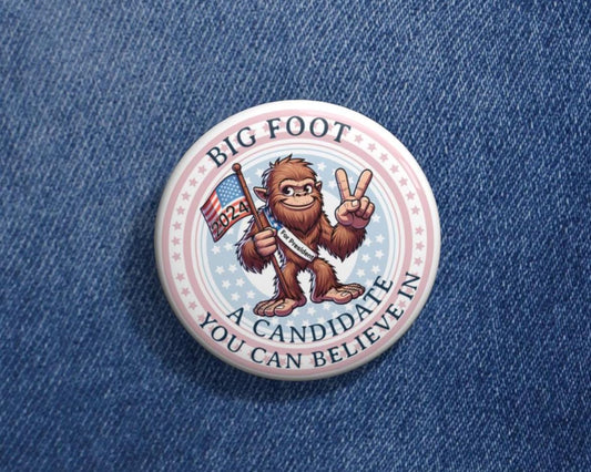 Big Foot Pin, A Candidate You Can Believe In, Big Foot for President, Custom Pins, Political Pins, Funny Pins, Election Pins